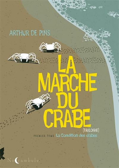 La marche du crabe. Vol. 1. La condition des crabes La marche du crabe. Vol. 1. La condition des crabes