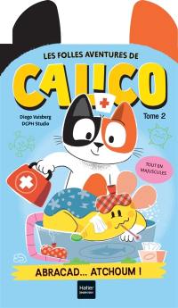 Les folles aventures de Calico. Abracad... atchoum !