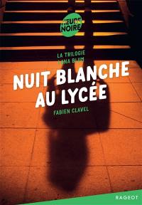 La trilogie Lana Blum. Vol. 2. Nuit blanche au lycée