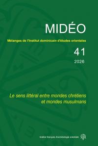 Mélanges de l'Institut dominicain d'études orientales, n° 41. Le sens littéral entre mondes chrétiens et mondes musulmans