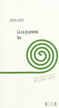 Là où je prends feu : poèmes