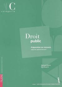 Droit public : préparation au concours, adjoint administratif, catégorie C