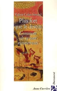 Plus fort que le destin : comment ils se sont reconstruits Plus fort que le destin : comment ils se sont reconstruits