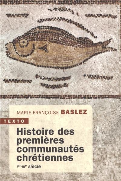 Histoire des premières communautés chrétiennes : Ier-IIIe siècle