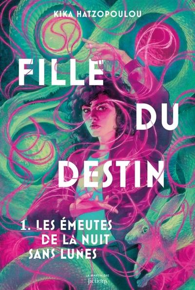 Fille du destin. Vol. 1. Les émeutes de la nuit sans lunes Fille du destin. Vol. 1. Les émeutes de la nuit sans lunes