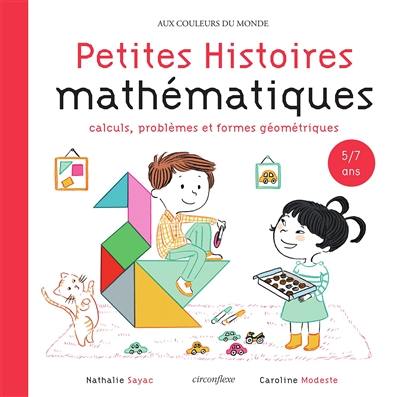Petites histoires mathématiques. Calculs, problèmes et formes géométriques Petites histoires mathématiques. Calculs, problèmes et formes géométriques
