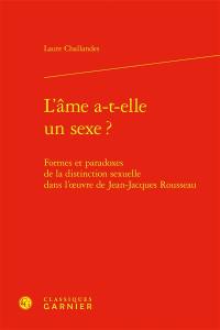 L'âme a-t-elle un sexe ? : formes et paradoxes de la distinction sexuelle dans l'œuvre de Jean-Jacques Rousseau