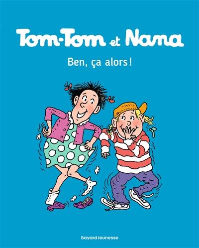 Tom-Tom et Nana. Vol. 33. Ben ça, alors ! Tom-Tom et Nana. Vol. 33. Ben ça, alors !