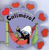 Bonnes vacances Caliméro !
