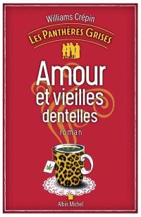 Les panthères grises. Vol. 1. Amour et vieilles dentelles
