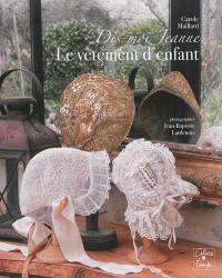 Dis-moi Jeanne : le vêtement d'enfant Dis-moi Jeanne : le vêtement d'enfant