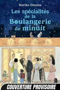 La boulangerie de minuit. Les spécialités de la boulangerie de minuit