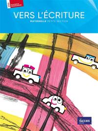 Vers l'écriture : maternelle, petite section