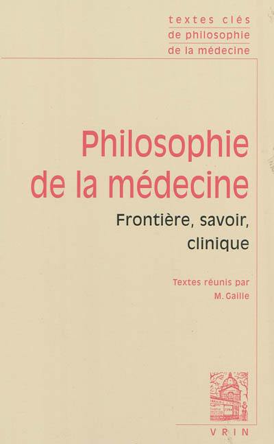 Philosophie de la médecine. Vol. 1. Frontière, savoir, clinique