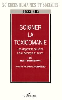 Soigner la toxicomanie : les dispositifs de soins entre idéologie et action