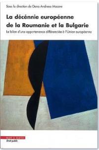 La décennie européenne de la Roumanie et la Bulgarie : le bilan d'une appartenance différenciée à l'Union européenne