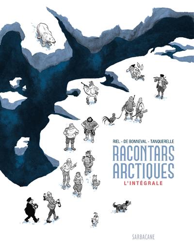 Racontars arctiques : l'intégrale Racontars arctiques : l'intégrale