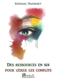 Des ressources en soi pour gérer les conflits