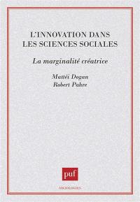L'Innovation dans les sciences sociales : la marginalité créatrice