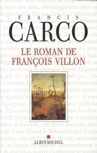 Le roman de François Villon Le roman de François Villon