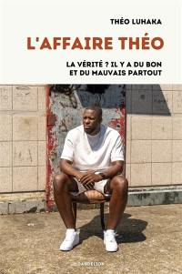 L'affaire Théo : la vérité ? Il y a du bon et du mauvais partout