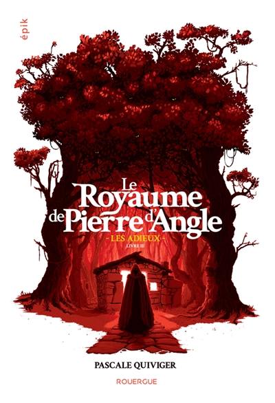 Le royaume de Pierre d'Angle. Vol. 3. Les adieux Le royaume de Pierre d'Angle. Vol. 3. Les adieux