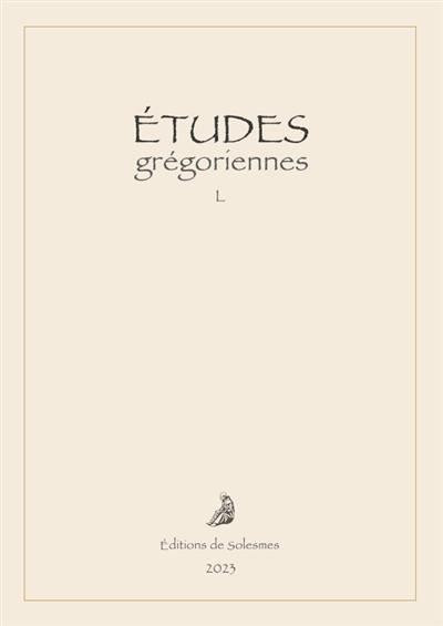 Etudes grégoriennes, n° 50 Etudes grégoriennes, n° 50