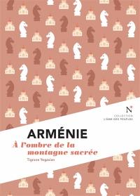 Arménie : à l'ombre de la montagne sacrée