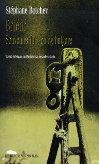 Béléné : souvenirs du goulag bulgare