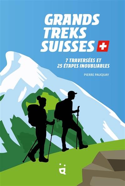 Grands treks suisses : 7 traversées et 25 étapes inoubliables