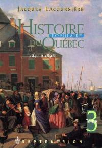 Histoire populaire du Québec. Tome 3, 1841 à 1896 3