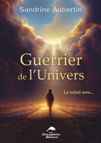 Guerrier de l’univers : le soleil sera...