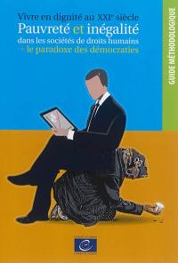 Vivre en dignité au XXIe siècle : pauvreté et inégalité dans les sociétés de droits humains : le paradoxe des démocraties