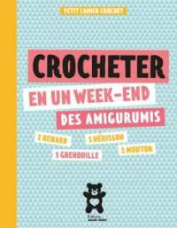 Crocheter en un week-end des amigurumis : petit cahier crochet