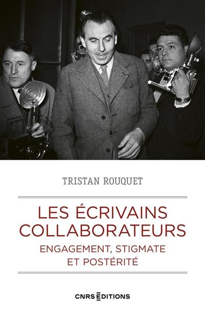 Les écrivains collaborateurs : engagement, stigmate et postérité