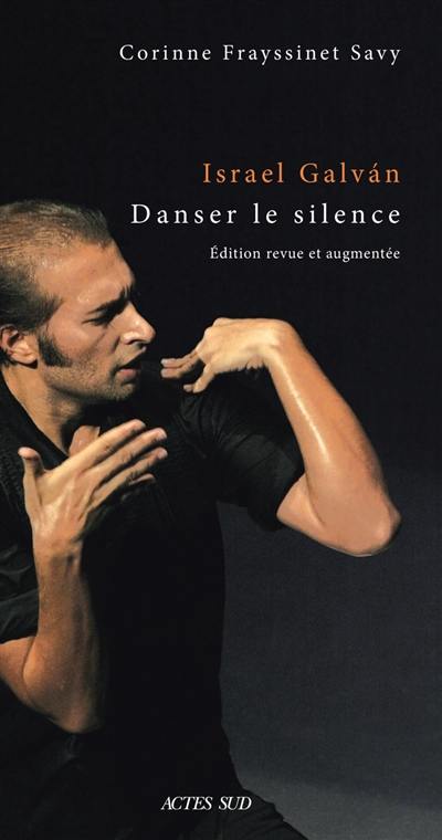 Israel Galvan : danser le silence : une anthropologie historique de la danse flamenca Israel Galvan : danser le silence : une anthropologie historique de la danse flamenca
