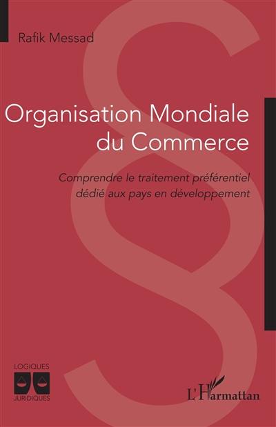Organisation mondiale du commerce : comprendre le traitement préférentiel dédié aux pays en développement Organisation mondiale du commerce : comprendre le traitement préférentiel dédié aux pays en développement