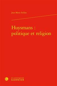 Huysmans : politique et religion