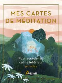 Mes cartes de méditation : pour accéder au calme intérieur : 50 cartes