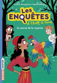 Les enquêtes d'Eliott & Nina. Vol. 4. Le secret de la voyante Les enquêtes d'Eliott & Nina. Vol. 4. Le secret de la voyante