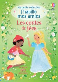 Les contes de fées : Ma petite collection J'habille mes amies : dès 3 ans