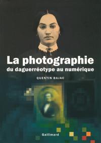 La photographie du daguerréotype au numérique