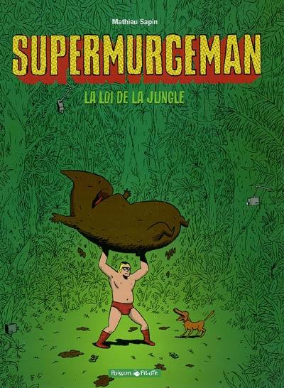 Supermurgeman. Vol. 1. La loi de la jungle Supermurgeman. Vol. 1. La loi de la jungle