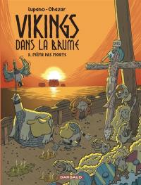 Vikings dans la brume. Vol. 3. Même pas morts
