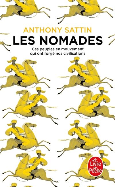 Les nomades : ces peuples en mouvement qui ont forgé nos civilisations