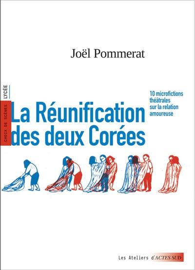 La réunification des deux Corées : 10 microfictions théâtrales sur la relation amoureuse : choix de scènes, lycée La réunification des deux Corées : 10 microfictions théâtrales sur la relation amoureuse : choix de scènes, lycée