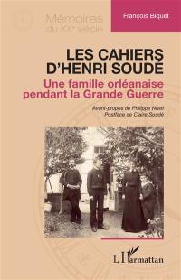 Les cahiers d'Henri Soudé : une famille orléanaise pendant la Grande Guerre
