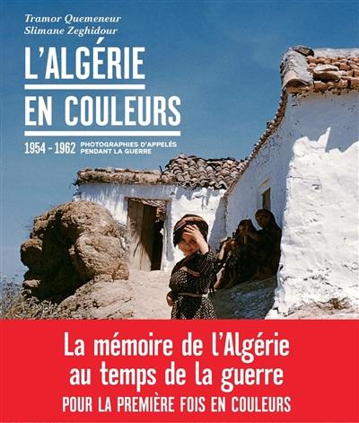 L'Algérie en couleurs, 1954-1962 : photographies d'appelés pendant la guerre L'Algérie en couleurs, 1954-1962 : photographies d'appelés pendant la guerre