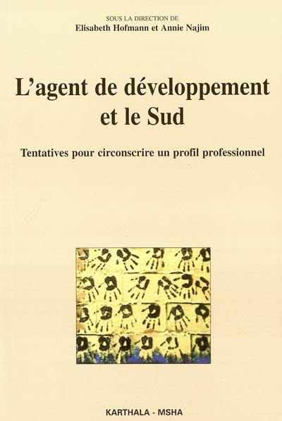 L'agent de développement et le Sud : tentatives pour circonscrire un profil professionnel