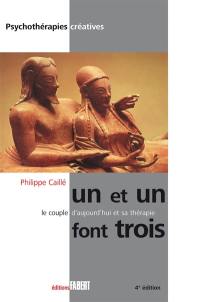 Un et un font trois : le couple d'aujourd'hui et sa thérapie